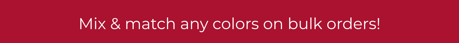 Mix & Match Colors on bulk orders